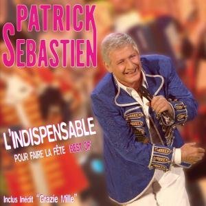 Cover for Patrick Sebastien · L'indispensable Pour Faire La Fete: Best of (CD) (2010)