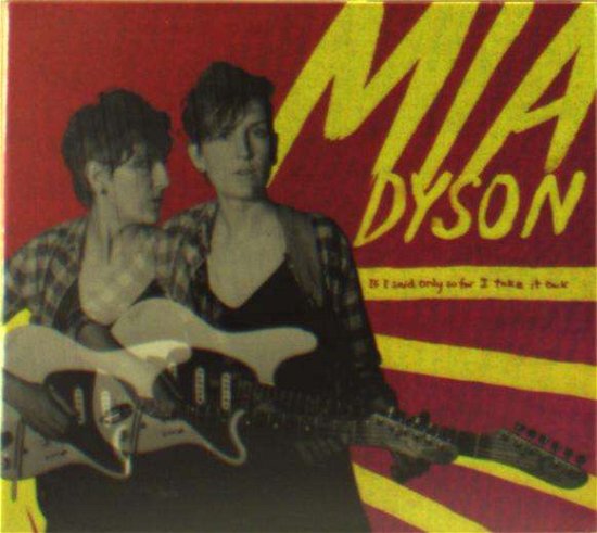 Cover for Mia Dyson · If I Said Only So Far I Take It Back (CD) (2018)