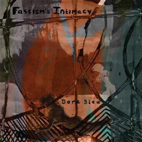 Fascism's Intimacy - Dora Blue - Muziek - DRAWING ROOM RECORDS - 0659696495012 - 31 mei 2019