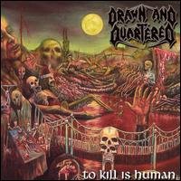 Cover for Drawn and Quartered · To Kill is Human (CD) (2005)
