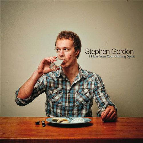 Cover for Stephen Gordon · I Have Seen Your Shining Spirit (CD) [Digipack] (2009)