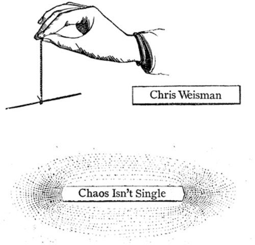 Chaos Isn't Single - Chris Weisman - Musikk - FEEDING TUBE - 0752830271012 - 23. februar 2018