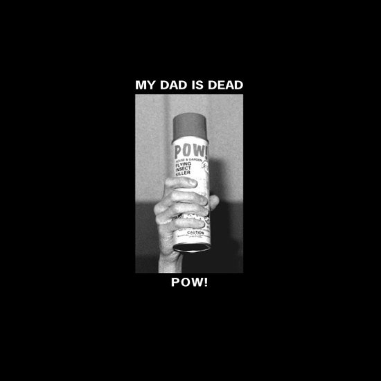 Cover for My Dad Is Dead · Pow! (LP) (2023)