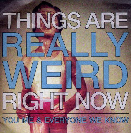 Cover for You Me &amp; Everyone We Know · Things Are Really Weird Right Now (CD) (2011)