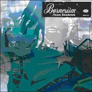 Cover for Team Shadetek · Burnerism (12&quot;) [Standard edition] (2004)