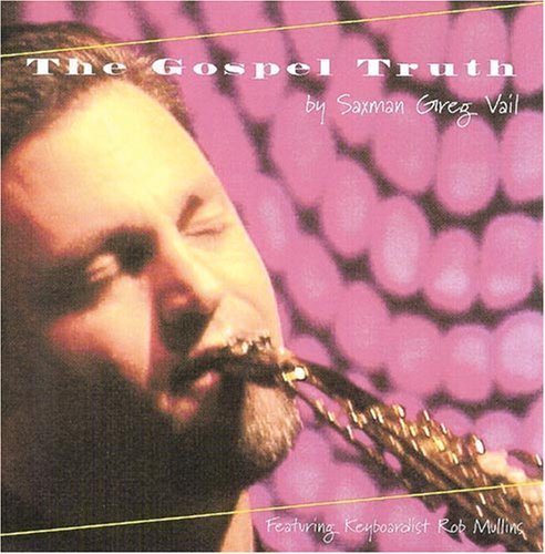 Gospel Truth - Greg Vail - Musique - Greg Vail Music - 0809931021012 - 29 octobre 2002