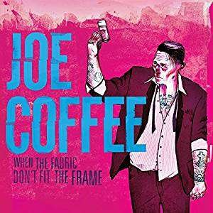 When the Fabric Don't Fit the Frame - Joe Coffee - Music - SI / I SCREAM RECORDS / VICTORY - 0825888842012 - June 1, 2018