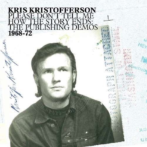 Please Don't Tell Me How the Story Ends: The Publishing Demos 1968-72 - Kris Kristofferson - Musik - Light in the Attic - 0826853005012 - 8. september 2010