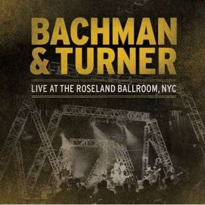 Cover for Bachman &amp; Turner · Live at the Roseland (LP) (2012)