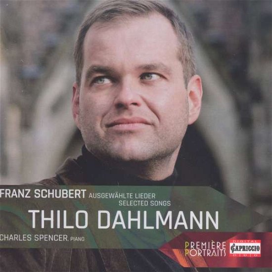 SCHUBERT: Ausgewählte Lieder - Dahlmann,Thilo / Spencer,Charles - Musiikki - Capriccio - 0845221030012 - perjantai 13. marraskuuta 2015