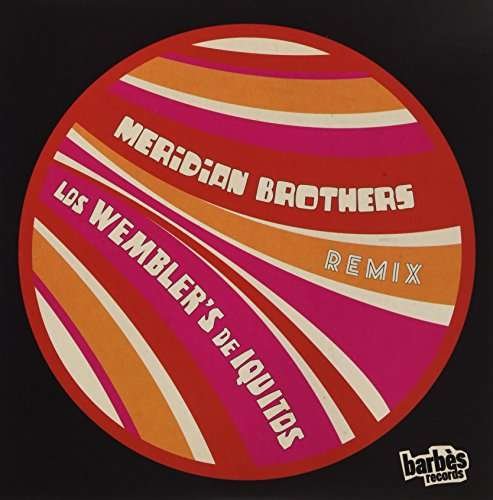 Cover for Meridian Brothers / Los Wembler S De Iquitos · Meridian Brothers Remix Los Wembler S De Iquitos (LP) (2023)