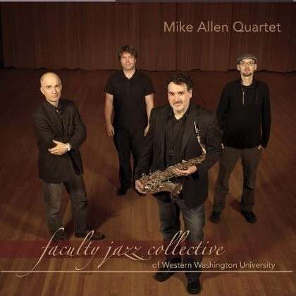 Cover for Mike Allen · Mike Allen Quartet: Faculty Jazz Collective (CD) (2012)