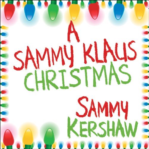 Cover for Sammy Kershaw · A Sammy Klaus Christmas (CD) (2012)