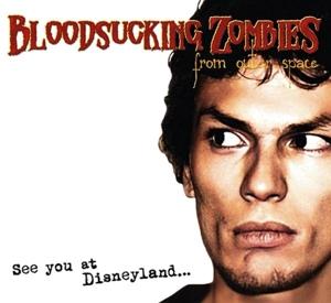 Cover for Bloodsucking Zombies From Outer Space · See You At Disneyland (CD) (2024)