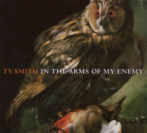 In The Arms Of My Enemy - Tv Smith - Musiikki - GROOVE ATTACK - 4260159730012 - perjantai 10. helmikuuta 2017