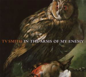 Cover for Tv Smith · In The Arms Of My Enemy (CD) (2017)