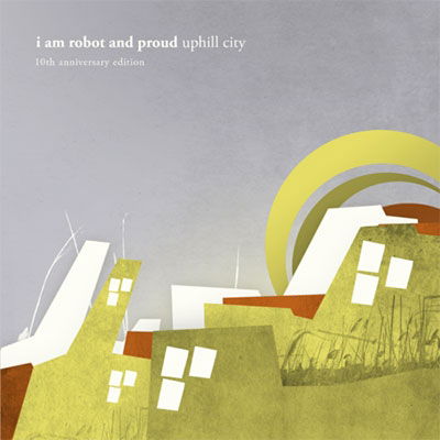 Cover for I Am Robot &amp; Proud · Uphill City 10 Years Anniversary Edition (CD) [Japan Import edition] (2018)