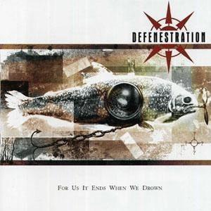 Cover for Defenestration · For Us It Ends When We Drown (CD) (2009)