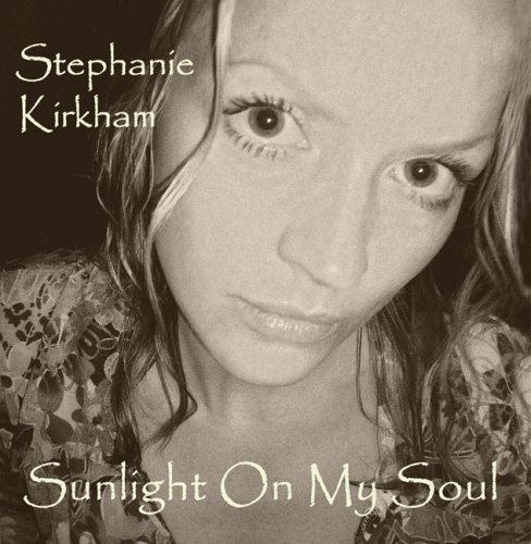 Cover for Stephanie Kirkham · Sunlight On My Soul (CD) (2012)