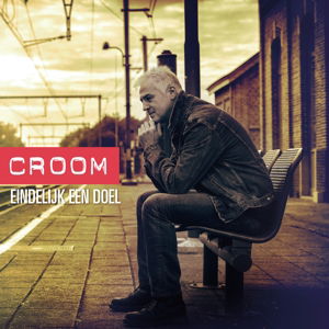 Croom - Eindelijk Een Doel - Croom - Música - HKM - 5411704720012 - 18 de dezembro de 2015