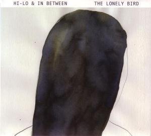 Cover for Hi - Lo &amp; in Between · The Lonely Bird (CD) (2012)