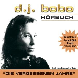 Cover for DJ Bobo · Hörbuch - Die Vergessenen Jahre (CD) (2006)