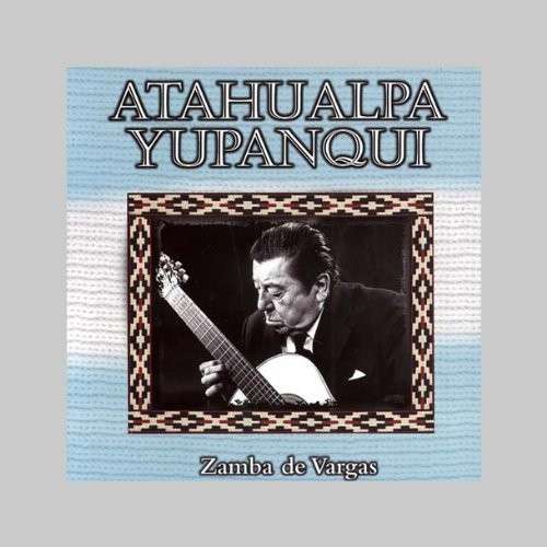 Cover for Yupanqui Atahualpa · Zamba De Vargas (CD) (2011)