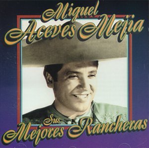 Cover for Miguel Aceves Mejia · Sus Mejores Rancheras (CD) (1995)