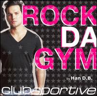 Cover for Rock Da Gym ( Insatiable · Do What You Du ( Trentmoller Remix ) - Bleeep - Breathe - Last Nite - Sweetest Taboo ( Stonebridge Remix ) - House Headz - Tracking Treasure Down - Every 1's a Winner - Open Your Eyes ) / ( Clear the Sky ( Manoo &amp; Francois Remix (CD) (2006)