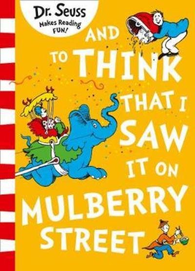 And To Think That I Saw It On Mulberry - Dr. Seuss - Kirjat - HarperCollins Publishers - 9780008272012 - torstai 6. syyskuuta 2018