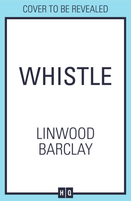Whistle - Linwood Barclay - Books - HarperCollins Publishers - 9780008735012 - June 5, 2025
