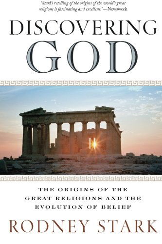 Cover for Rodney Stark · Discovering God: Stark looks at the genesis of all the major faiths and how they answer the most basic questions we humans ask about existence (Paperback Book) [Reprint edition] (2008)