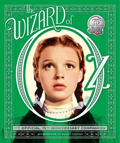 Cover for William Stillman · The Wizard of Oz: The Official 75th Anniversary Companion (Hardcover Book) (2013)