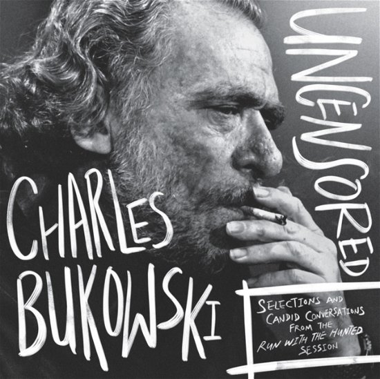 Cover for Charles Bukowski · Charles Bukowski Uncensored Vinyl Edition: Selections and Candid Conversations from the Run With The Hunted Session (Audiobook (CD)) (2019)