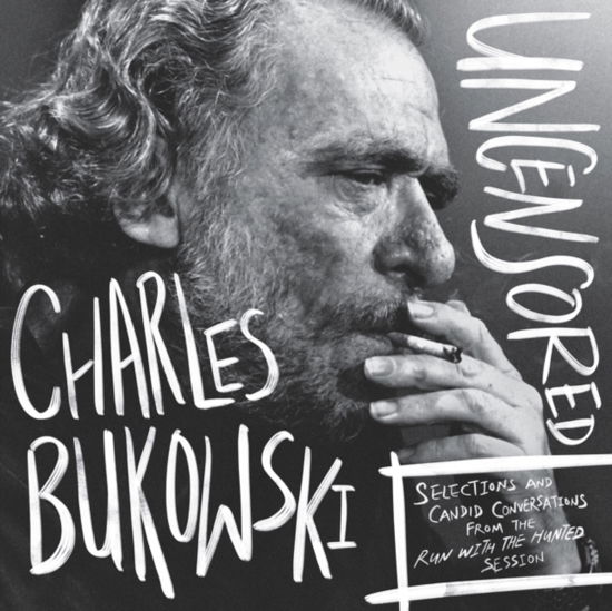 Cover for Charles Bukowski · Charles Bukowski Uncensored Vinyl Edition: Selections and Candid Conversations from the Run With The Hunted Session (Lydbog (CD)) (2019)