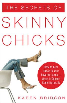 Cover for Karen Bridson · The Secrets of Skinny Chicks (Paperback Book) [Ed edition] (2006)