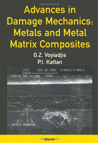 Advances in Damage Mechanics: Metals and Metal Matrix Composites - Voyiadjis, George (Boyd Professor, Department of Civil and Environmental Engineering, Louisiana State University) - Bøger - Elsevier Science & Technology - 9780080436012 - 9. november 1999