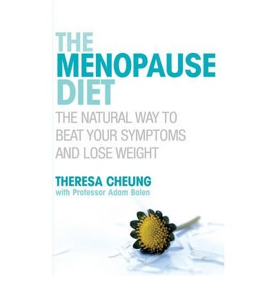 The Menopause Diet: The natural way to beat your symptoms and lose weight - Theresa Cheung - Livros - Ebury Publishing - 9780091917012 - 2 de agosto de 2007