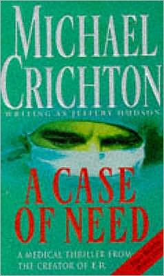 A Case Of Need - Michael Crichton - Kirjat - Cornerstone - 9780099601012 - torstai 7. joulukuuta 1995