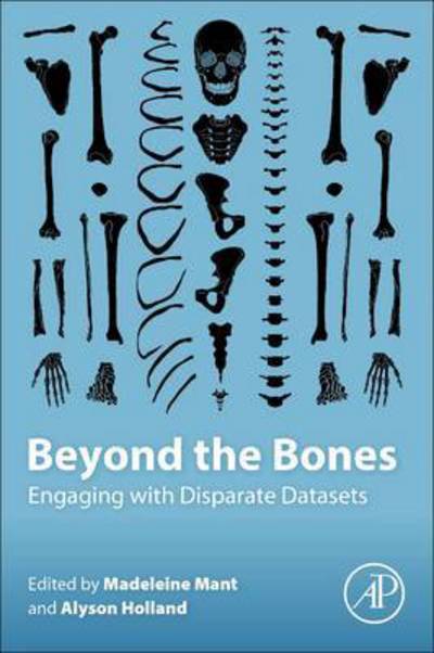 Cover for Madeleine Mant · Beyond the Bones: Engaging with Disparate Datasets (Taschenbuch) (2016)