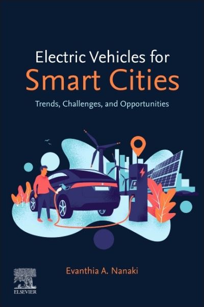 Cover for Nanaki, Evanthia A. (Affiliate Researcher, Dept. of Business Development and Technology, Aarhus BSS, Aarhus University, Denmark) · Electric Vehicles for Smart Cities: Trends, Challenges, and Opportunities (Paperback Book) (2020)