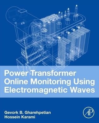 Cover for Gharehpetian, Gevork B. (Professor, Amirkabir University of Technology, Tehran, Iran) · Power Transformer Online Monitoring Using Electromagnetic Waves (Paperback Book) (2023)