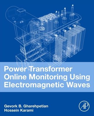 Cover for Gharehpetian, Gevork B. (Professor, Amirkabir University of Technology, Tehran, Iran) · Power Transformer Online Monitoring Using Electromagnetic Waves (Pocketbok) (2023)