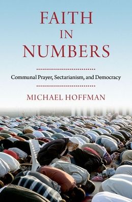 Cover for Hoffman, Michael (Assistant Professor, Department of Political Science, Assistant Professor, Department of Political Science, University of Notre Dame) · Faith in Numbers: Religion, Sectarianism, and Democracy (Inbunden Bok) (2021)