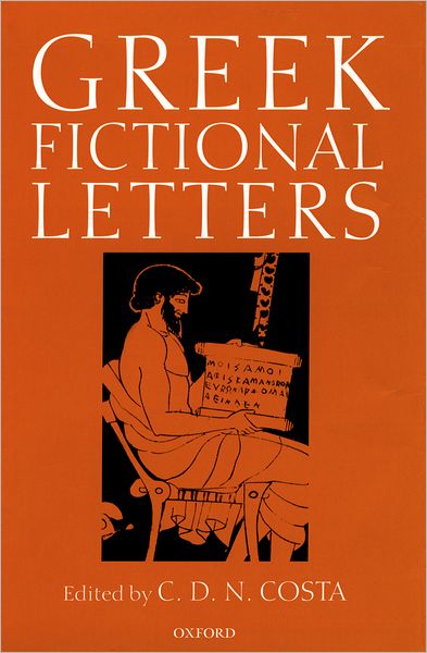 Cover for Costa, C. D. N. (Emeritus Professor of Classics, Emeritus Professor of Classics, University of Birmingham) · Greek Fictional Letters (Hardcover Book) (2002)