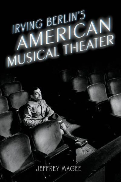 Magee, Jeffrey (Associate Professor and Chair of Musicology, Associate Professor and Chair of Musicology, University of Illinois School of Music, Urbana-Champaign, IL, United States of America) · Irving Berlin's American Musical Theater - Broadway Legacies (Paperback Bog) [Reprint edition] (2014)