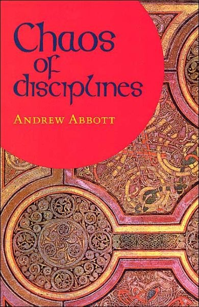 Chaos of Disciplines - Andrew Abbott - Böcker - The University of Chicago Press - 9780226001012 - 15 februari 2001