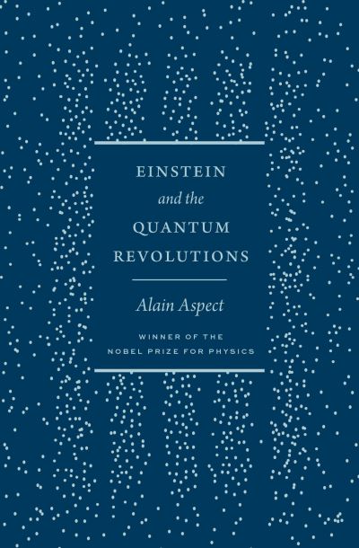 Alain Aspect · Einstein and the Quantum Revolutions (Hardcover Book) (2024)