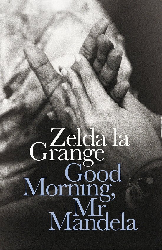 Cover for Zelda la Grange · Good Morning Mr Mandela (Bound Book) (2014)