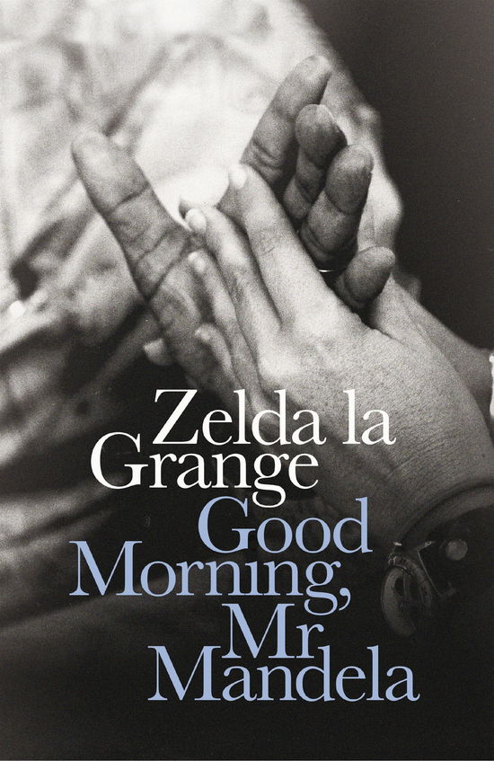 Good Morning Mr Mandela - Zelda la Grange - Books - Penguin Books Ltd. - 9780241004012 - June 19, 2014